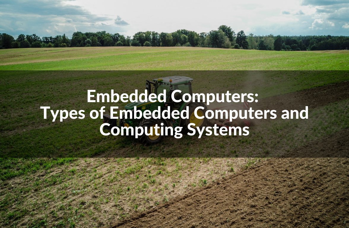 Embedded Computers: Types of Embedded Computers and Computing Systems